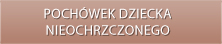 Pochówek dziecka nieochrzczonego