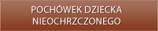 Pochówek dziecka nieochrzczonego